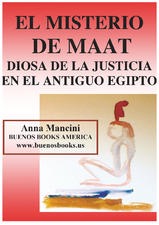 El Misterio de Maat, Diosa de la Justicia en el antiguo Egipto