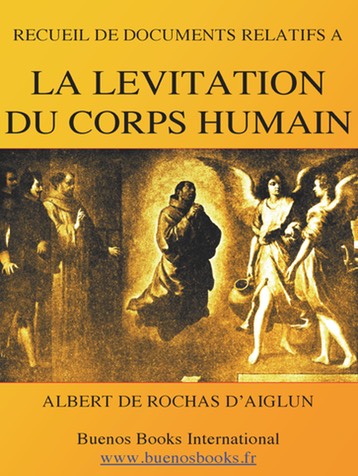 Recueil de documents relatifs à la lévitation du corps humain, Albert de Rochas d'Aiglun