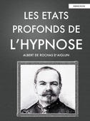 Les états profonds de l'hypnose, Albert de Rochas d'Aiglun